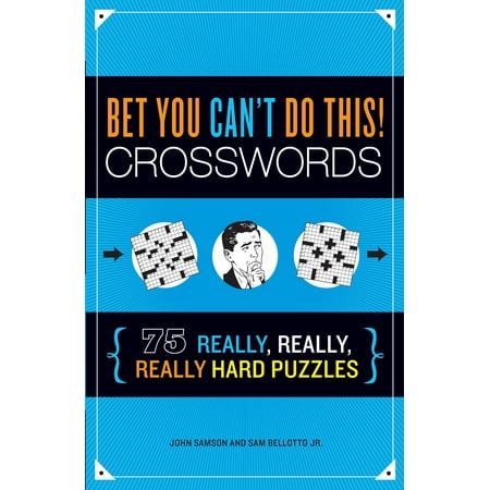 Bet You Can't Do This! Crosswords : 75 Really, Really, Really Hard (Best Way To Bet)