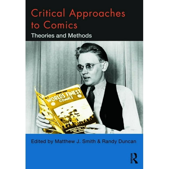 Critical Approaches to Comics: Theories and Methods, (Paperback)