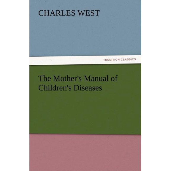 The Mother's Manual of Children's Diseases, (Paperback)