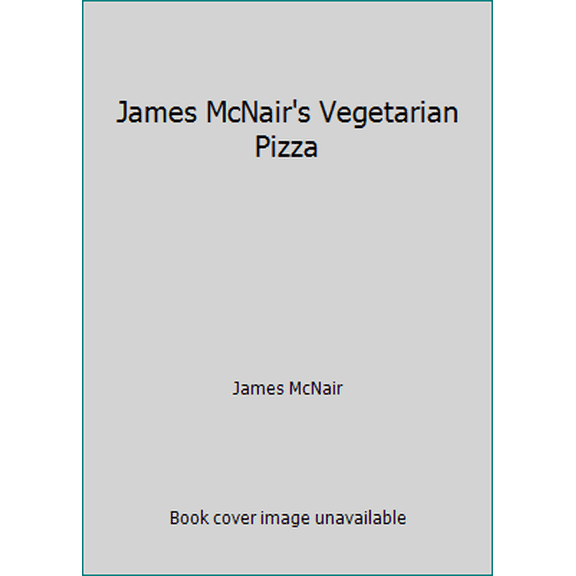 Pre-Owned James McNair's Vegetarian Pizza (Paperback) 0811801004 9780811801003