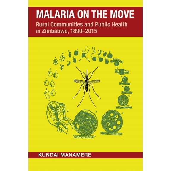 Perspectives on Global Health Malaria on the Move: Rural Communities and Public Health in Zimbabwe, 1890-2015, (Paperback)