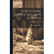 How to Make Money, and how to Keep It : Capital and Labor (Hardcover)