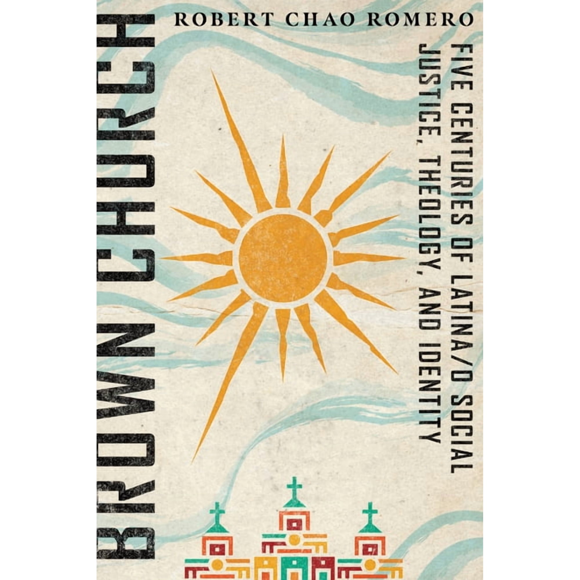 Brown Church: Five Centuries of Latina/o Social Justice Theology and Identity (Paperback)