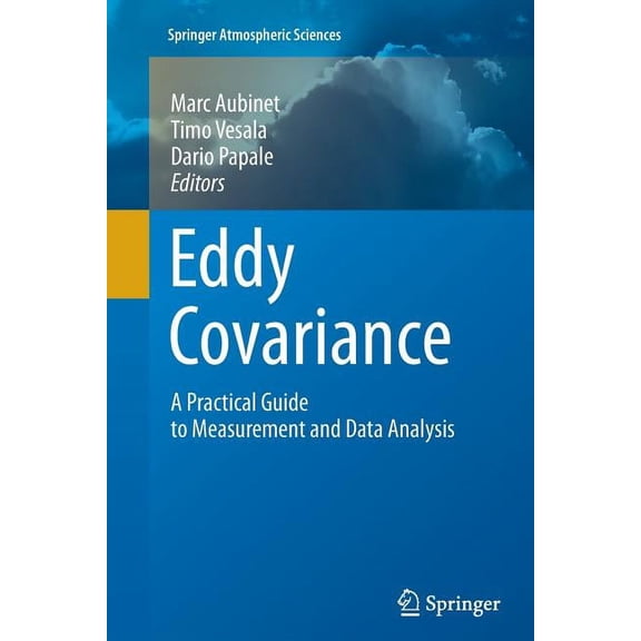 Springer Atmospheric Sciences Eddy Covariance: A Practical Guide to Measurement and Data Analysis, (Paperback)