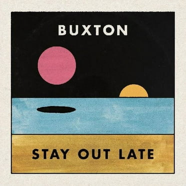 Buxton - Stay Out Late - Music & Performance - CD
