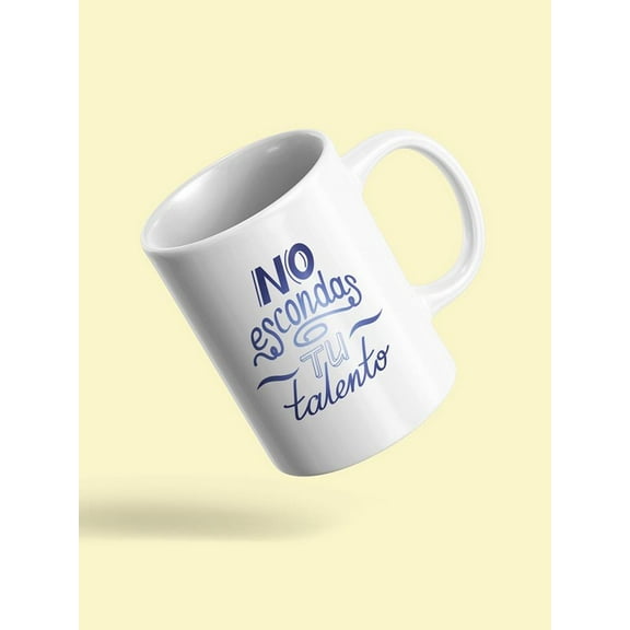 Don't Hide Your Talent Mug Unisex's -Image by Shutterstock