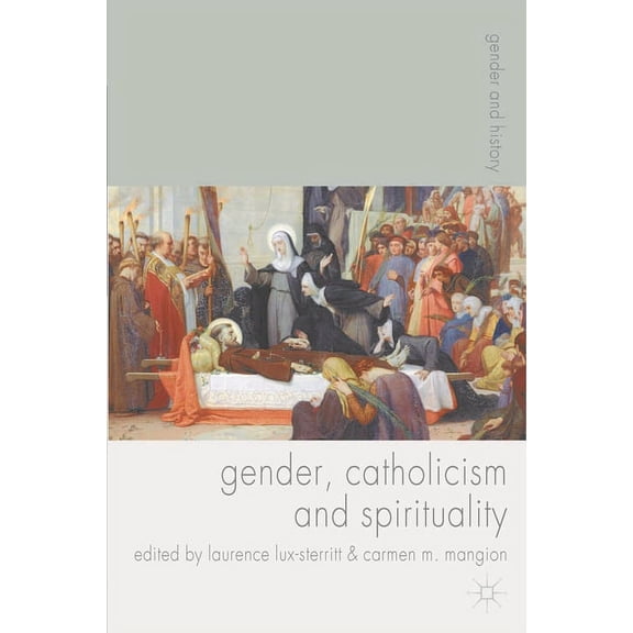 Gender and History Gender, Catholicism and Spirituality: Women and the Roman Catholic Church in Britain and Europe, 1200-1900, Book 11, (Paperback)