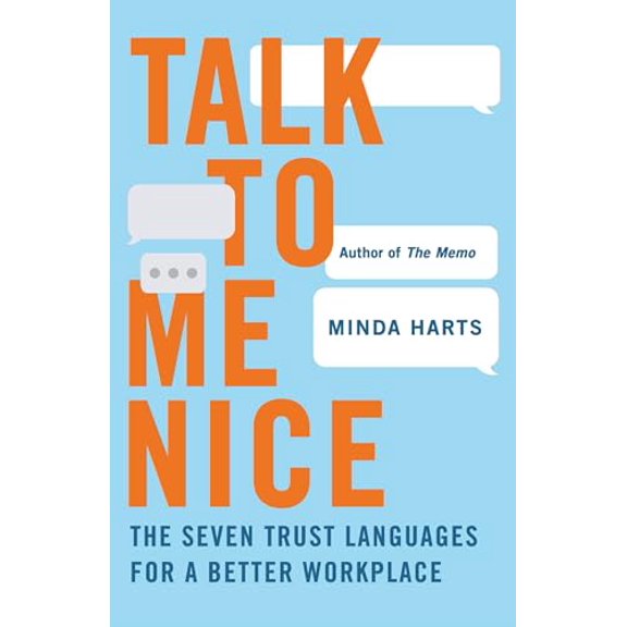 Pre-Owned Talk to Me Nice: The Seven Trust Languages for a Better Workplace (Hardcover) 1250339987 9781250339980