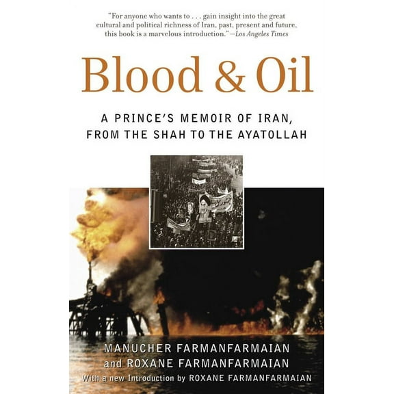 Blood & Oil: A Prince's Memoir of Iran, from the Shah to the Ayatollah, (Paperback)