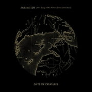 Gifts or Creatures - Fair Mitten (New Songs Of The Historic Great Lakes Basin) - Vinyl