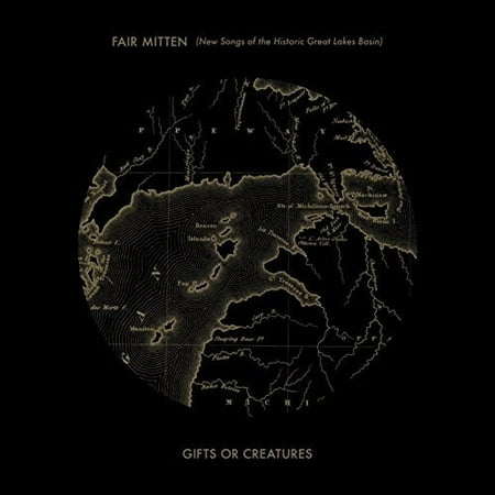 Gifts or Creatures - Fair Mitten (New Songs Of The Historic Great Lakes Basin) - Vinyl