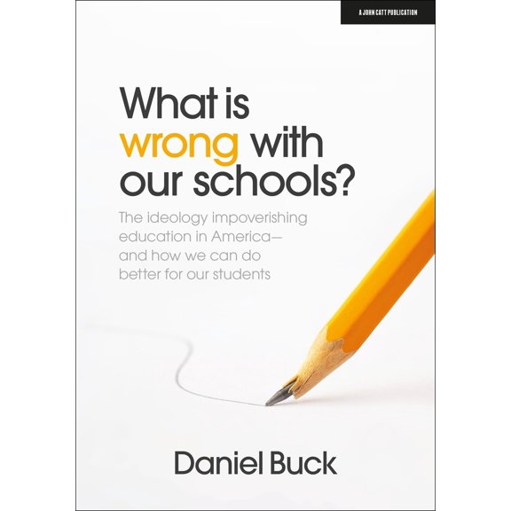 Pre-Owned What Is Wrong with Our Schools? the Ideology Impoverishing Education in America and How We Can Do Better for Our Students (Paperback) 1915261538 9781915261533