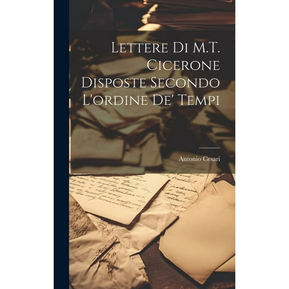 Lettere di M.T. Cicerone disposte secondo l'ordine de' tempi (Hardcover)