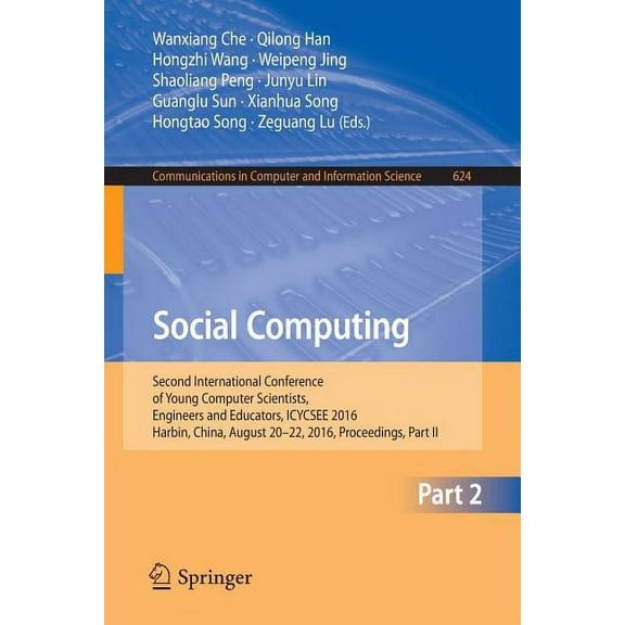 Communications in Computer and Informati Social Computing: Second International Conference of Young Computer Scientists, Engineers and Educators, Icycsee 2016, H, Book 624, (Paperback)