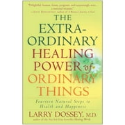 The Extraordinary Healing Power of Ordinary Things: Fourteen Natural Steps to Health and Happiness [Paperback - Used]