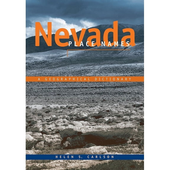 Nevada Place Names : A Geographical Dictionary (Paperback)