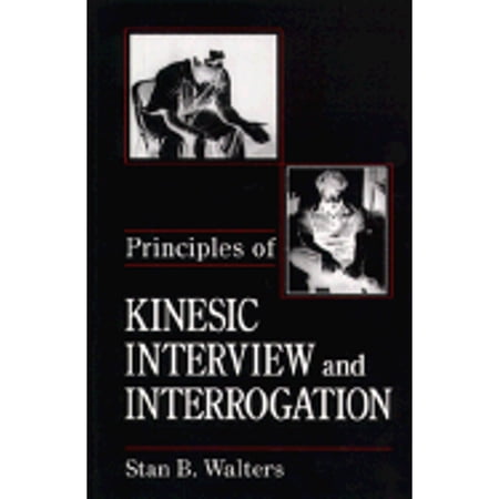 Pre-Owned Principles of Kinesic Interview and Interrogation (Hardcover) by Stan B Walters