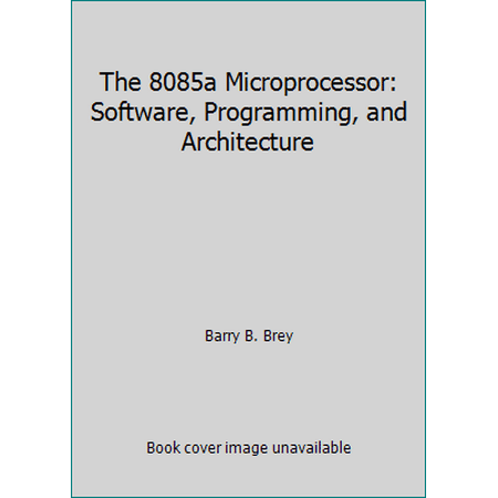 The 8085a Microprocessor: Software, Programming, and Architecture, Used [Paperback]