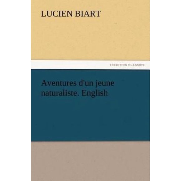 Aventures D'Un Jeune Naturaliste. English