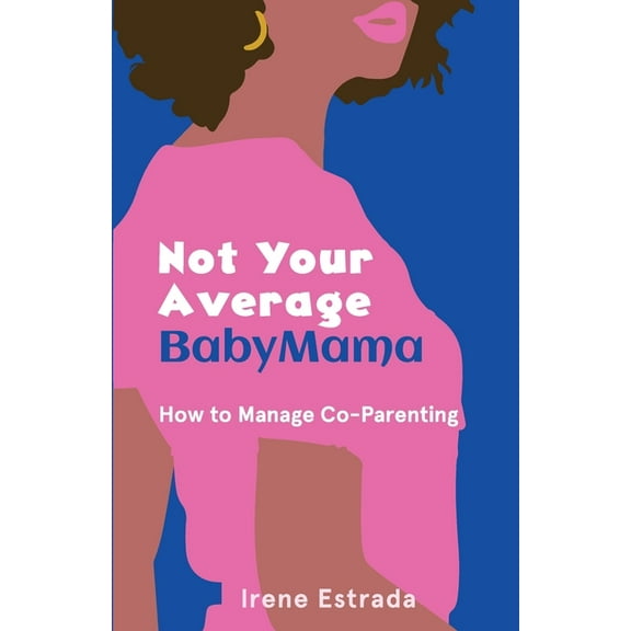 Not Your Average BabyMama: How to Manage Co-Parenting