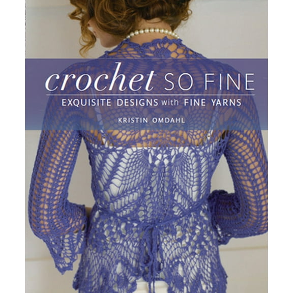 Pre-Owned Crochet So Fine: Exquisite Designs with Fine Yarns (Paperback) 1596681985 9781596681989