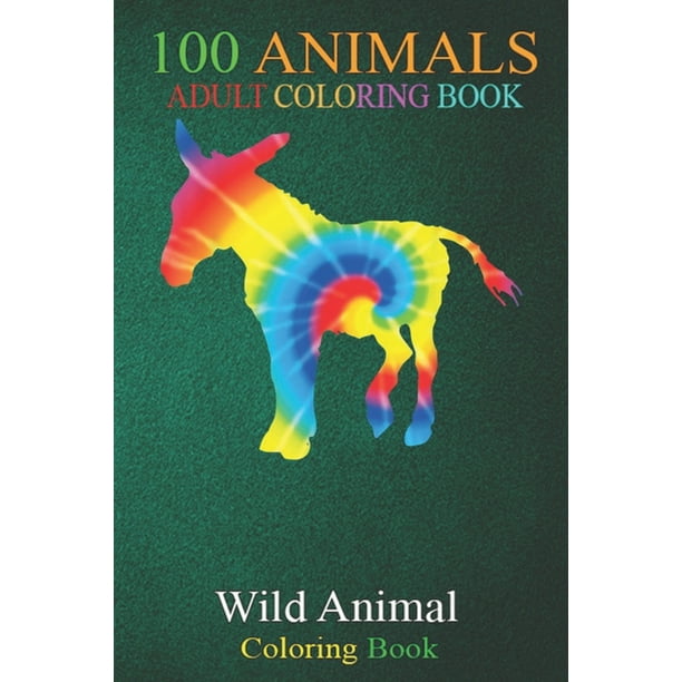 Download 100 Animals Tie Dye Donkey Rainbow Print Jackass Mule Hippie Peace Mvgef An Adult Wild Animals Coloring Book With Lions Elephants Owls Horses Dogs Cats And Many More Paperback Walmart Com