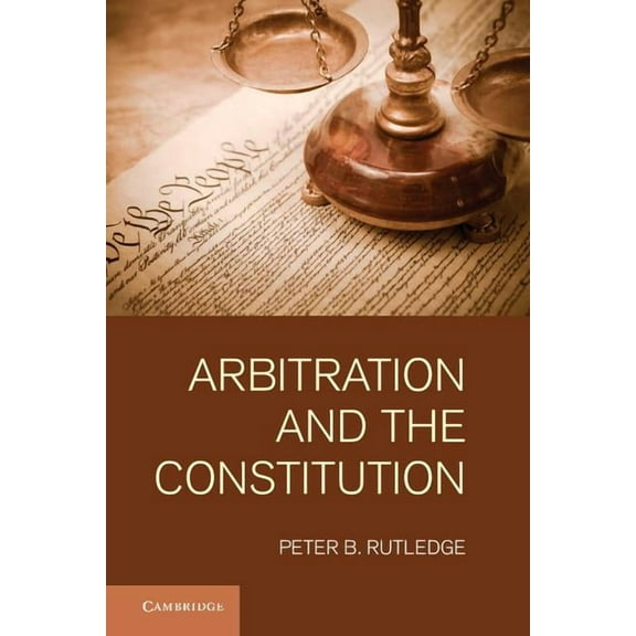 Arbitration and the Constitution, (Hardcover)