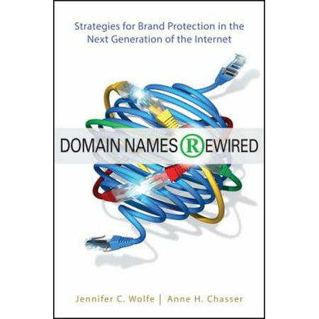 Domain Names Rewired: Strategies for Brand Protection in the Next Generation of the Internet