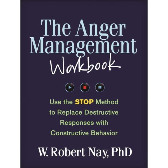 Pre-Owned The Anger Management Workbook: Use the STOP Method to Replace Destructive Responses with Constructive Behavior (Paperback) 1462509770 9781462509775