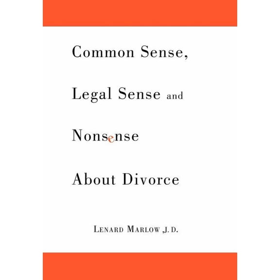 Common Sense, Legal Sense and Nonsense About Divorce (Hardcover)