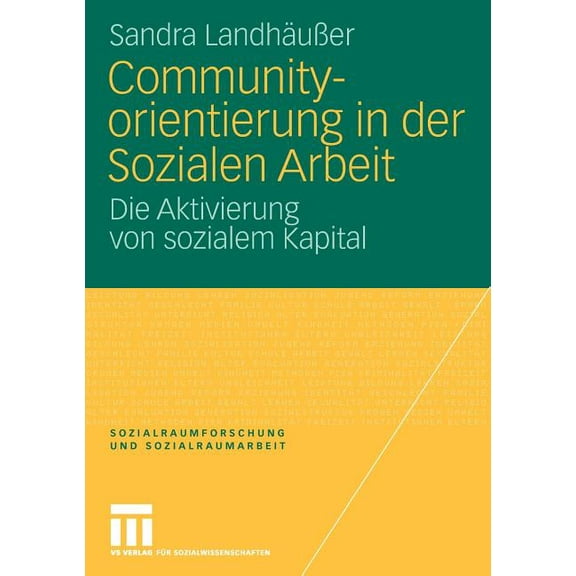 Sozialraumforschung Und Sozialraumarbeit Communityorientierung in Der Sozialen Arbeit: Die Aktivierung Von Sozialem Kapital, Book 2, (Paperback)