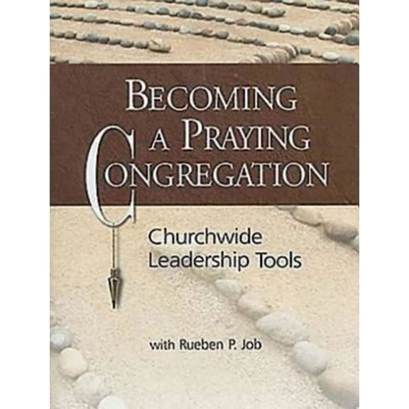 Pre-Owned Becoming a Praying Congregation with DVD: Churchwide Leadership Tools [With DVD ROM] (Paperback) 1426702825 9781426702822
