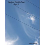 Spoken Word In Text Part 6, (Paperback)