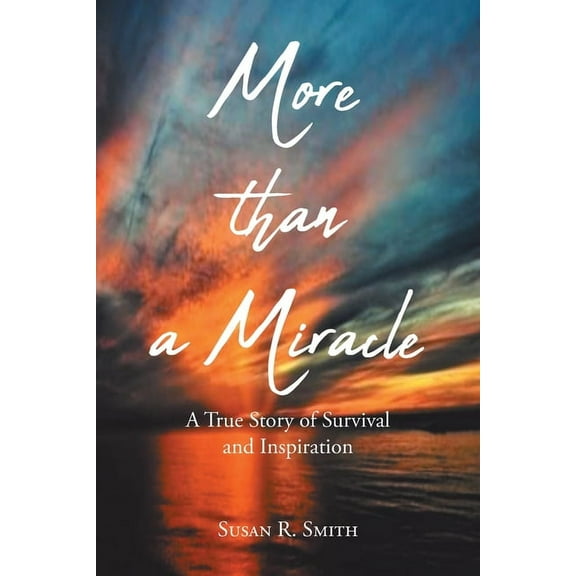 More than a Miracle: A True Story of Survival and Inspiration, (Paperback)