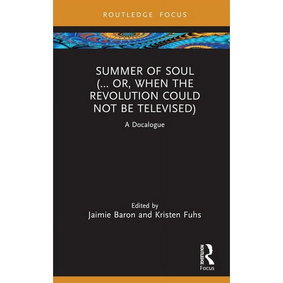 Docalogue Summer of Soul (... Or, When the Revolution Could Not Be Televised): A Docalogue, (Hardcover)