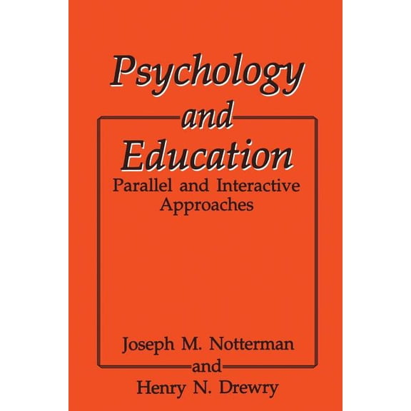 Psychology and Education: Parallel and Interactive Approaches, (Paperback)