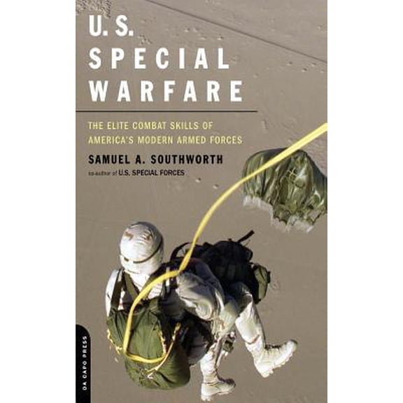 Pre-Owned U.S. Special Warfare: The Elite Combat Skills of America's Modern Armed Forces (Paperback) 0306813572 9780306813573