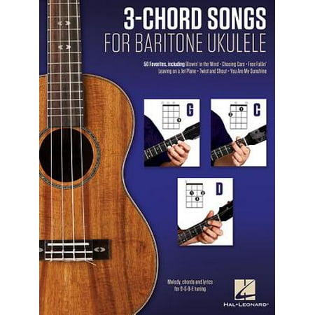 3-Chord Songs for Baritone Ukulele (G-C-D) : Melody, Chords and Lyrics for D-G-B-E Tuning