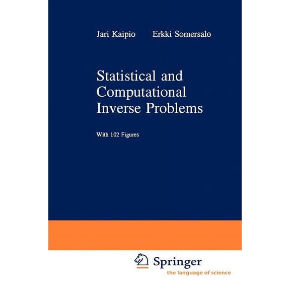 Applied Mathematical Sciences Statistical and Computational Inverse Problems, Book 160, (Paperback)