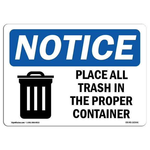 OSHA Notice Signs - NOTICE Place All Trash In The Proper Container | Decal | Protect Your Business, Work Site |  Made in the USA
