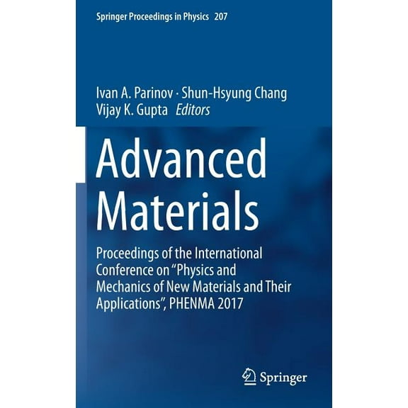 Springer Proceedings in Physics Advanced Materials: Proceedings of the International Conference on "Physics and Mechanics of New Materials and Thei, Book 207, (Hardcover)