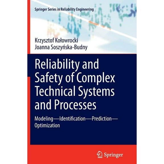 Springer Reliability Engineering Reliability and Safety of Complex Technical Systems and Processes: Modeling - Identification - Prediction - Optimization, (Paperback)