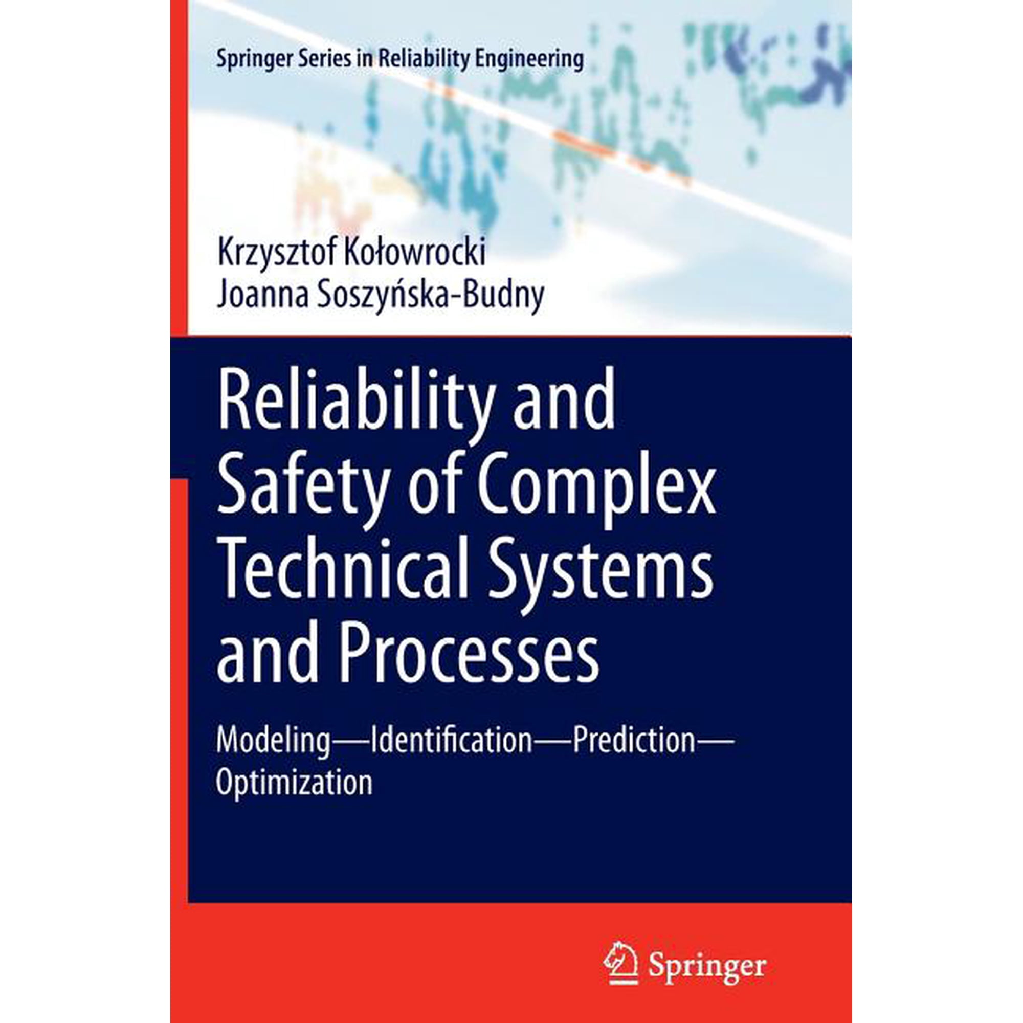Springer Reliability Engineering Reliability and Safety of Complex Technical Systems and Processes: Modeling - Identification - Prediction - Optimization (Paperback)