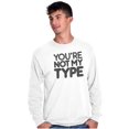thumbnail image 5 of You're Not My Type Sassy Rejection Long Sleeve TShirt Men Women Brisco Brands X, 5 of 6