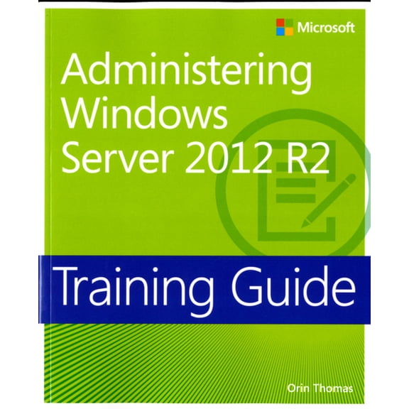 Pre-Owned Training Guide Administering Windows Server 2012 R2 (McSa) (Paperback) 0735684693 9780735684690