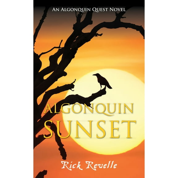 Algonguin Quest Novel Algonquin Sunset: An Algonquin Quest Novel, Book 3, (Paperback)