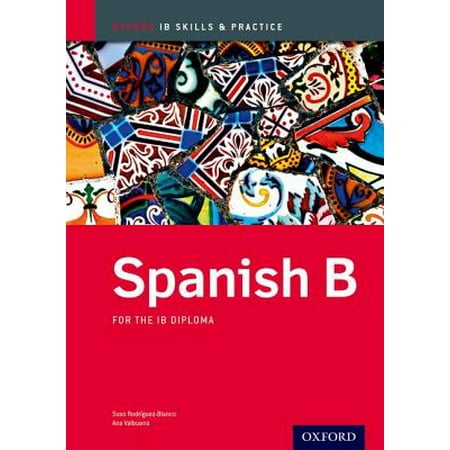 Ib Spanish B Skills And Practice Oxford Ib Diploma