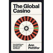 The Global Casino: How Wall Street Gambles with People and the Planet, (Hardcover)