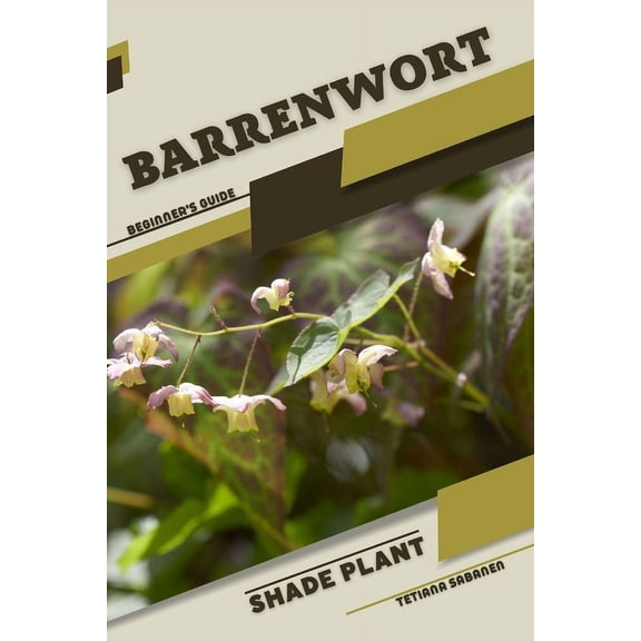 barrenwort: Shade plant Beginner's Guide, (Paperback)
