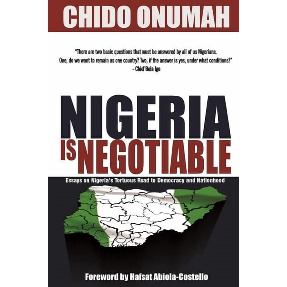 Nigeria is Negotiable: (Essays on Nigeria's Tortuous Road to Democracy and Nationhood), (Paperback)